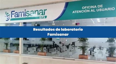 resultado laboratorio famisanar|Consulta tus resultados de laboratorio Colsubsidio